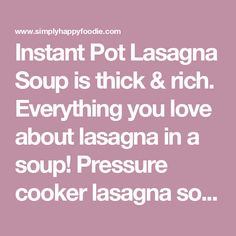 the quote instant pot lasagna soup is thick & rich everything you love about lasagna in a soup pressure cooker lasagna so