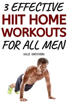 a man doing push ups with the words 3 effective hit home workouts for all men