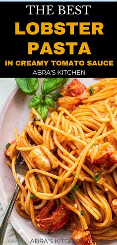 the best lobster pasta in creamy tomato sauce by abra's kitchen