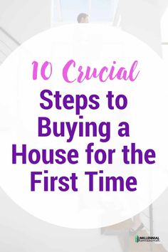 the words 10 crucial steps to buying a house for the first time on top of stairs