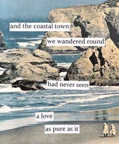 two people walking on the beach with rocks in the background and words above them that read, and the coastal town we wandering round had never seen