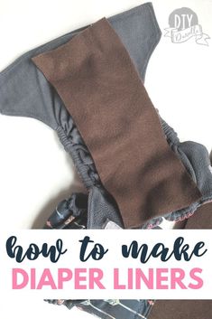 how to make diaper liners for pants and leggings with text overlay that says how to make diaper liners