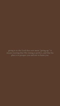 a brown background with a quote on it that says, going to the lord does not mean