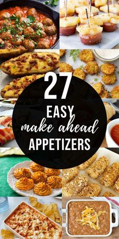 many different types of appetizers are shown with the words 27 easy make - ahead appetizers