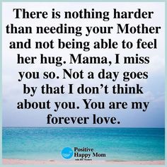 a quote that says, there is nothing harder than needing your mother and not being able to