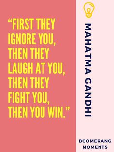 a pink and yellow poster with the words first they ignore you, then they laugh at you