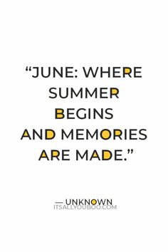 “June: where summer begins and memories are made” — Unknown June Quotes Month, June Sayings, June Quotes Inspirational, June Month Quotes, June Aesthetic Month, Quotes About June, Aesthetic Summer Quotes, Hello June Quotes, Seasons Quotes