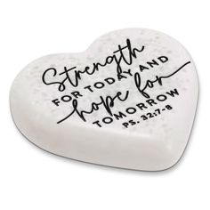 a heart shaped candy with the words strength for today and hope for tomorrow written on it