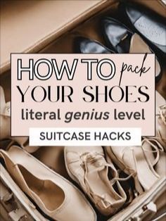 an open suitcase with shoes in it and the words how to pack your shops literally genius level suitcase hacks