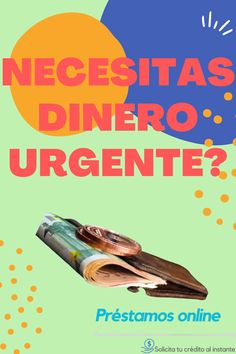 a poster with the words necesstass dinero urgente?