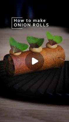 the video shows how to make onion rolls with fake plants on top and below them