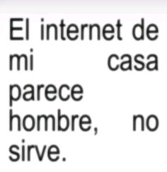 the words are written in black and white on a piece of paper that reads, el internet de mi parce hombre, no sivre