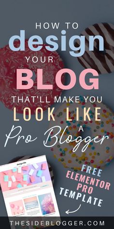 the words how to design your blog that'll make you look like a pro blogger