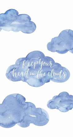 watercolor clouds with the words keep your head in the clouds written on one side