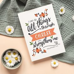 a card that says i am do all things through christ and straighten me with daisies next to it