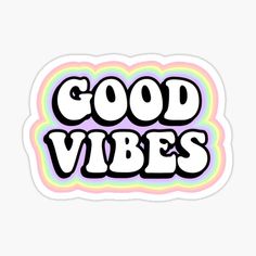 the words good vibes in black and white sticker on a rainbow colored background