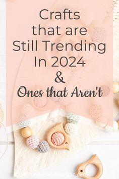 the words crafts that are still trending in 2021 and ones that aren't