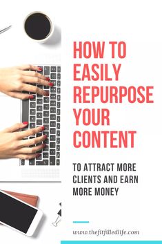 hands typing on a laptop with the words how to easily repurpose your content