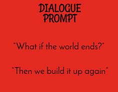 a red background with the words,'what if the world ends? then we build it up again '