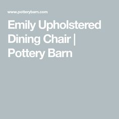 the text reads, family upholstered dining chair pottery barn on a gray background