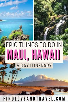 hawaii with the words epic things to do in mau, hawaii and 5 day itinerary