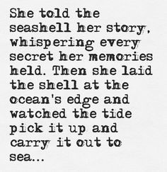 a black and white photo with the words she told the seashell her story whispering every secreter