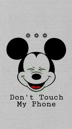 a mickey mouse face with the words don't touch my phone written on it