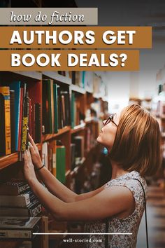 a woman looking at books in a library with the title how do fiction authors get book dealers?