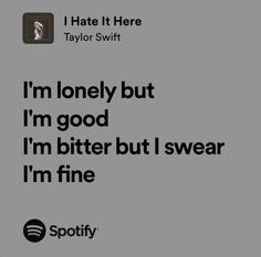 Ttpd Lyrics Spotify, Ttpd Quotes, Ttpd Lyric, Taylor Swift Quote, I Hate It Here, Lyrics Spotify, Taylor Swift Song Lyrics, Song Lines, Taylor Songs