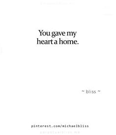 a white poster with the words you gave my heart a home and bliss on it