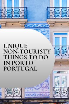 the words unique non - touristy things to do in portugal on top of a building