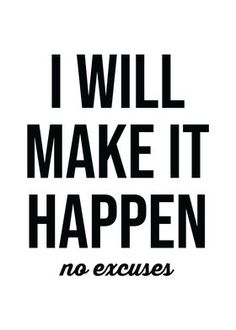 the words i will make it happen no excess