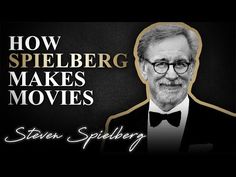 an image of steve spielberg making movies with the words how spielberg makes movies