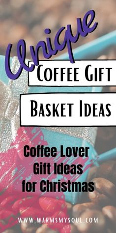 coffee gift basket with text saying unique coffee gift baskets coffee lover gifts for christmas 2020