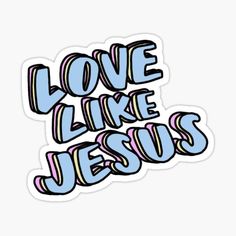 love like jesus sticker on a white background