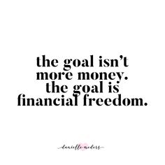 the goal isn't more money, the goal is financial freedom