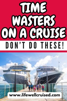 two cruise ships with the words time wasters on a cruise don't do these