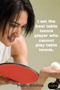 a woman holding a ping pong racket with an egg in her hand and a quote about the best table tennis player who can not play table tennis