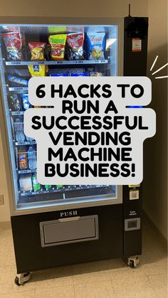 a vending machine with the words 6 hacks to run a successful vending machine business