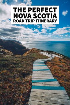 a wooden path leading to the ocean with text overlay that reads, the perfect nova scota road trip itinerary