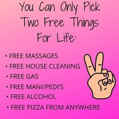 a pink poster with the words you can only pick two free things for life