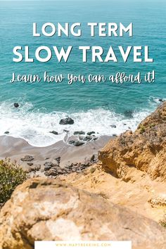 the ocean with text that reads long term slow travel learn how you can avoid it