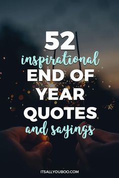 someone holding sparklers with the words 52 inspirational end of year quotes and sayings