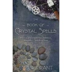 The Book of Crystal Spells by Ember Grant - Magick Magick.com Crystal Spells, Grant Writing, Herbal Tea Blends, Astral Travel, Magical Jewelry, Crystal Magic, Tea Blends, Spell Book, Precious Gems