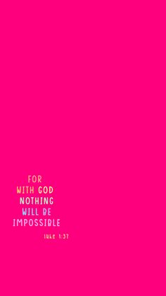 a pink background with the words for god, nothing will be impossible