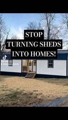 a house with the words stop turning sheds into homes