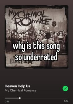 the text reads, why is this song so underrated? heaven help us my chemical romance