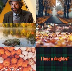 a collage of autumn images including trees, water and pumpkins with the caption i have a daughter