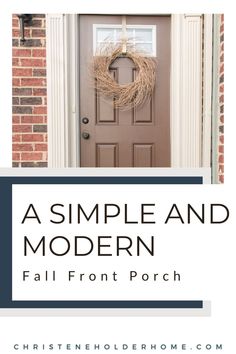 a simple and modern fall front porch with a wreath on the door, and text overlay