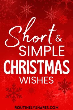 the words short and simple christmas wishes on a red background